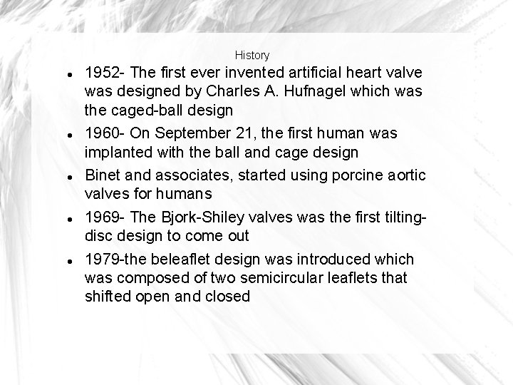 History 1952 - The first ever invented artificial heart valve was designed by Charles