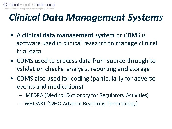 Clinical Data Management Systems • A clinical data management system or CDMS is software