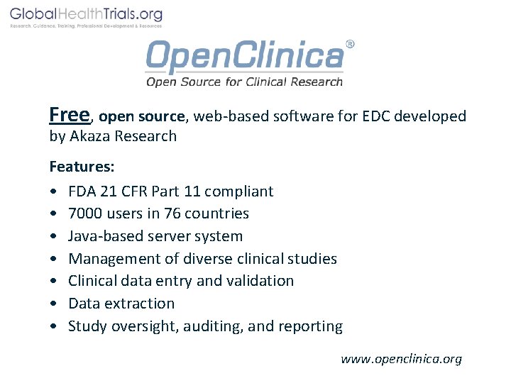 Free, open source, web-based software for EDC developed by Akaza Research Features: • FDA