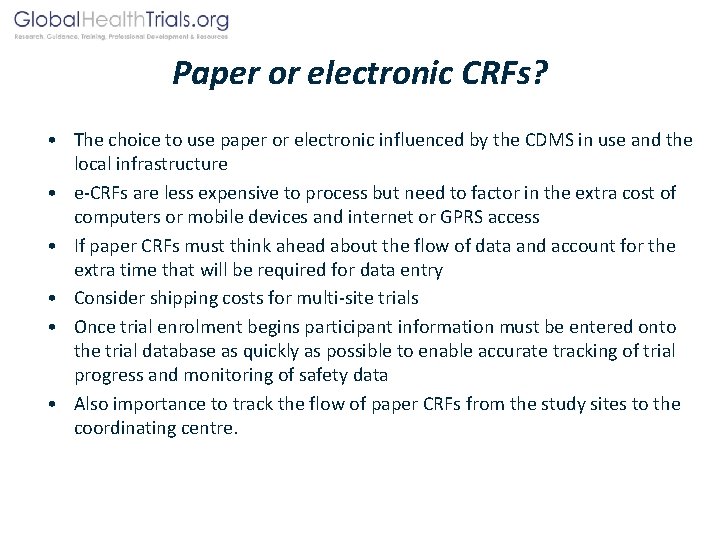 Paper or electronic CRFs? • The choice to use paper or electronic influenced by