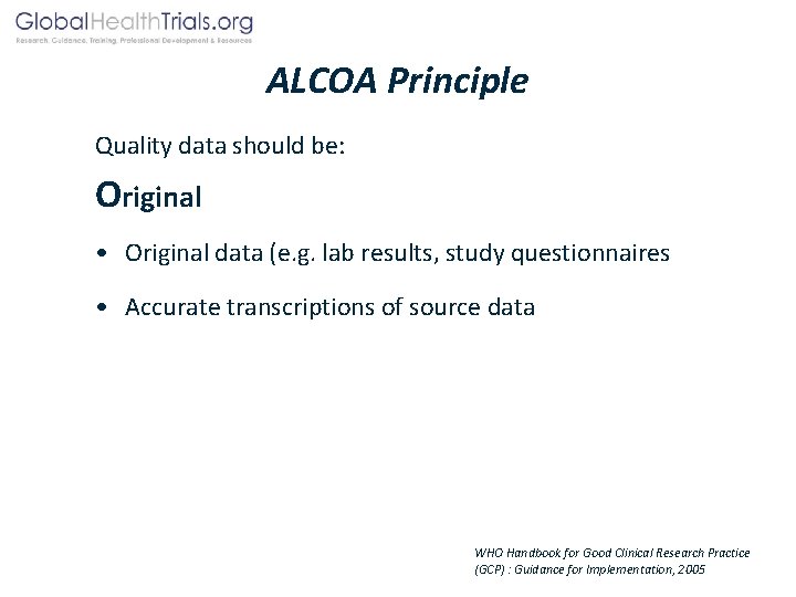 ALCOA Principle Quality data should be: Original • Original data (e. g. lab results,