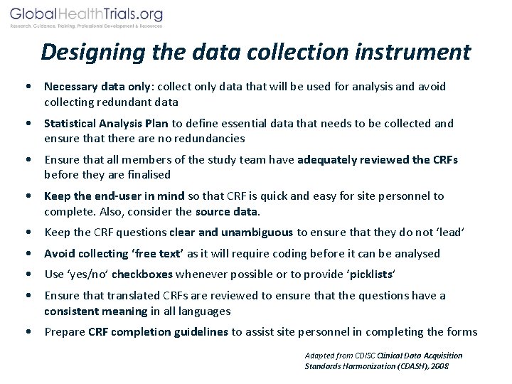 Designing the data collection instrument • Necessary data only: collect only data that will