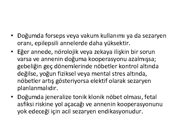  • Doğumda forseps veya vakum kullanımı ya da sezaryen oranı, epilepsili annelerde daha