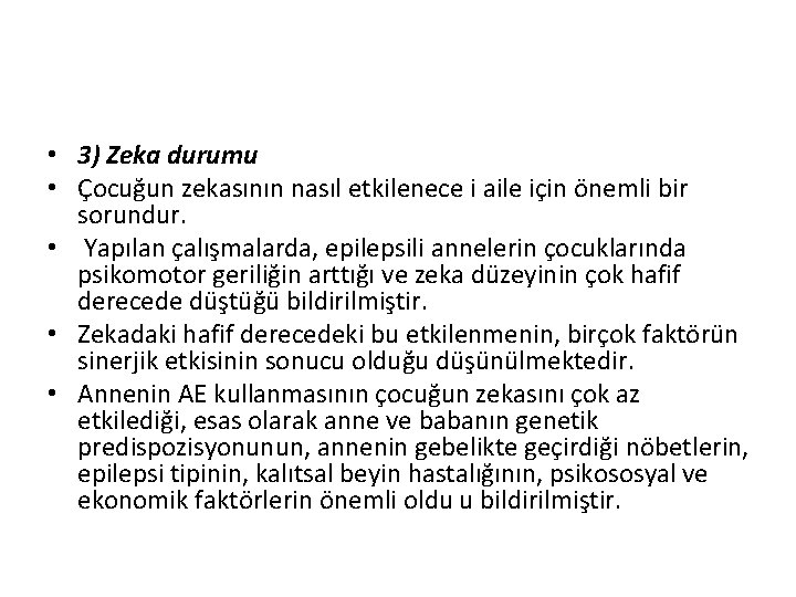  • 3) Zeka durumu • Çocuğun zekasının nasıl etkilenece i aile için önemli