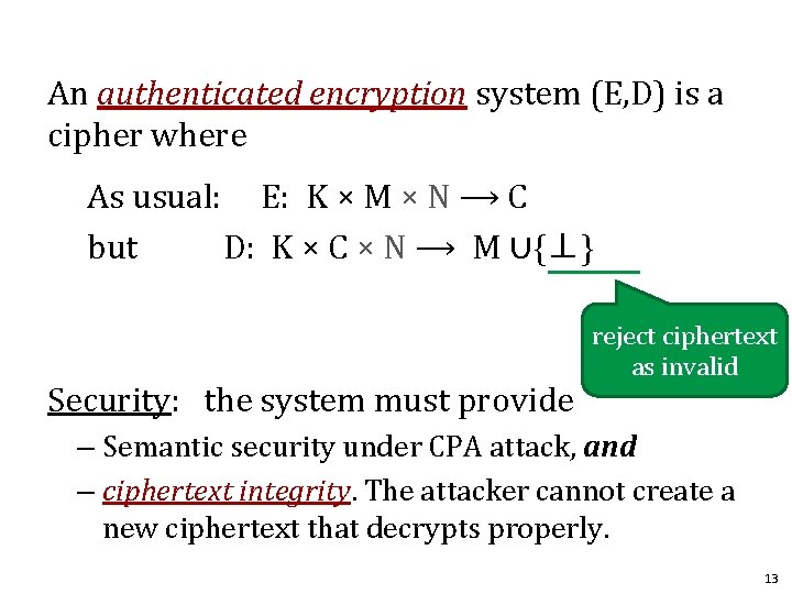An authenticated encryption system (E, D) is a cipher where As usual: E: K