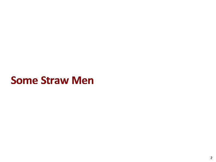 Some Straw Men 2 
