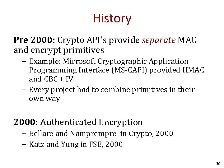 History Pre 2000: Crypto API’s provide separate MAC and encrypt primitives – Example: Microsoft
