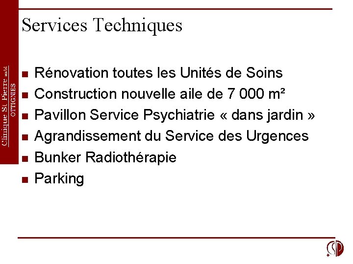 Services Techniques n n n Rénovation toutes les Unités de Soins Construction nouvelle aile