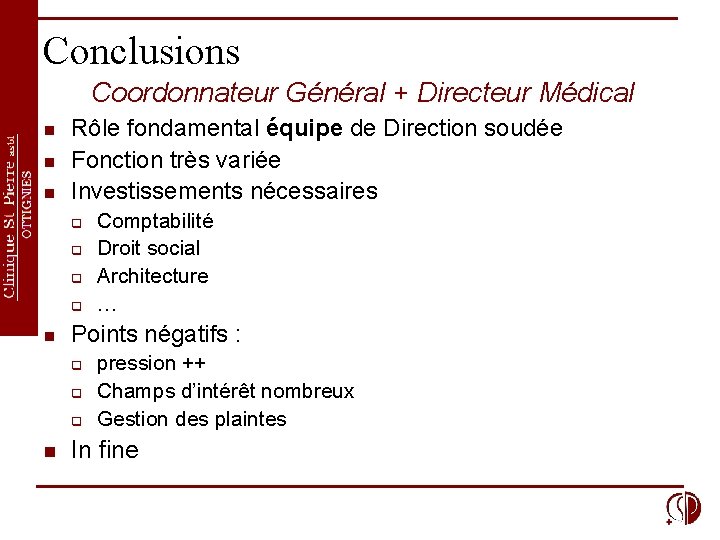 Conclusions Coordonnateur Général + Directeur Médical n n n Rôle fondamental équipe de Direction