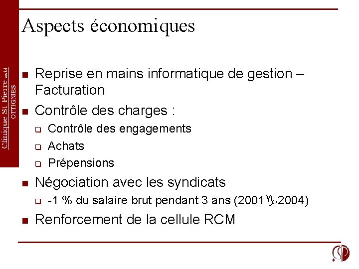 Aspects économiques n n Reprise en mains informatique de gestion – Facturation Contrôle des