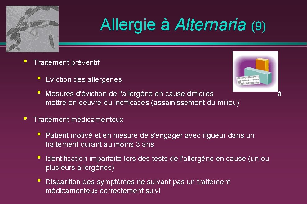  Allergie à Alternaria (9) • Traitement préventif • • • Eviction des allergènes