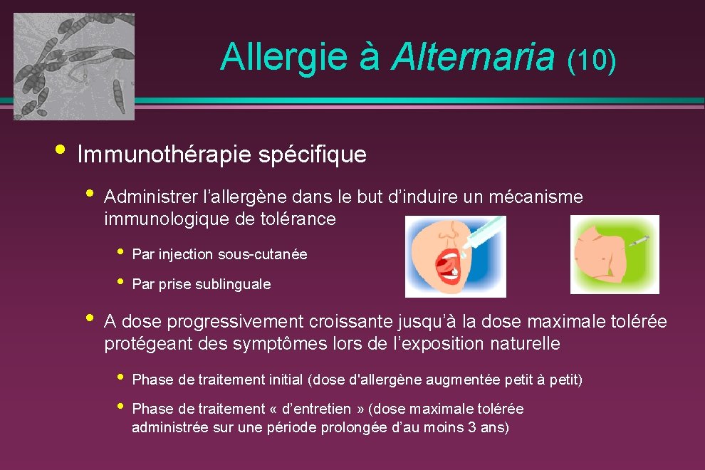  Allergie à Alternaria (10) • Immunothérapie spécifique • Administrer l’allergène dans le but