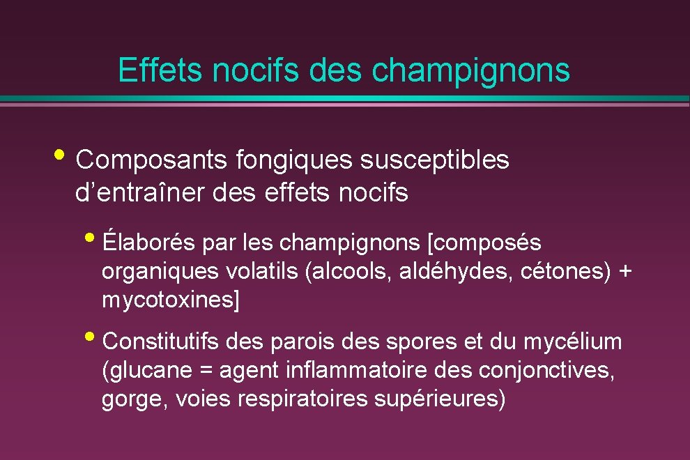 Effets nocifs des champignons • Composants fongiques susceptibles d’entraîner des effets nocifs • Élaborés