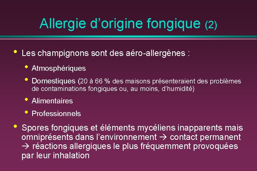 Allergie d’origine fongique (2) • Les champignons sont des aéro-allergènes : • Atmosphériques •