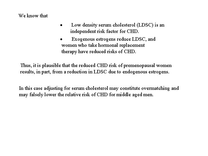 We know that · Low density serum cholesterol (LDSC) is an independent risk factor