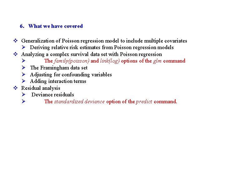 6. What we have covered v Generalization of Poisson regression model to include multiple