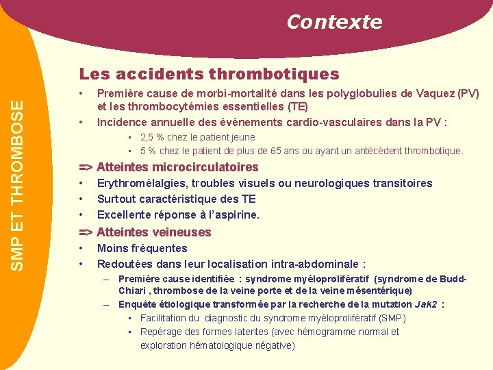 Contexte Les accidents thrombotiques PREVAIL SMP ET THROMBOSE VAN GOGH • • Première cause