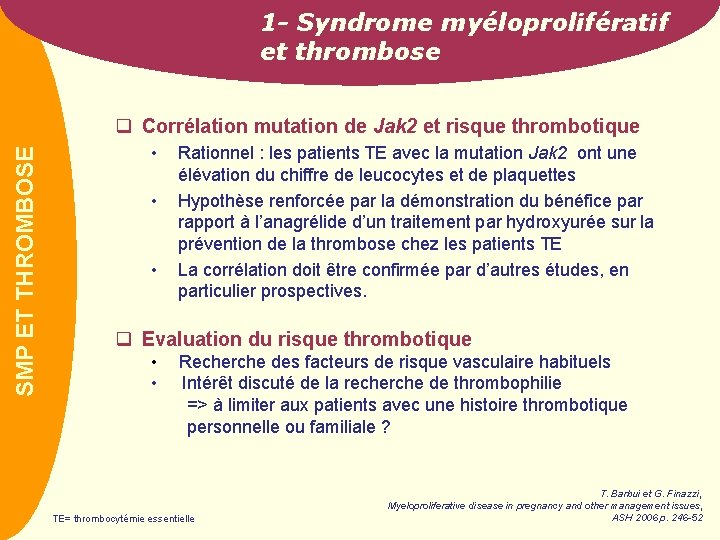 1 - Syndrome myéloprolifératif et thrombose PREVAIL SMP ET THROMBOSE q Corrélation mutation de