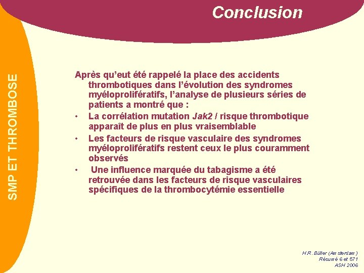 PREVAIL SMP ET THROMBOSE Conclusion Après qu’eut été rappelé la place des accidents thrombotiques