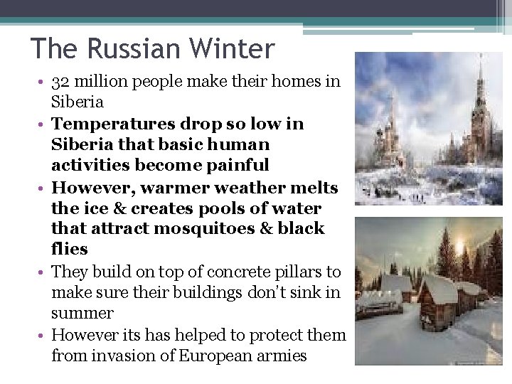 The Russian Winter • 32 million people make their homes in Siberia • Temperatures