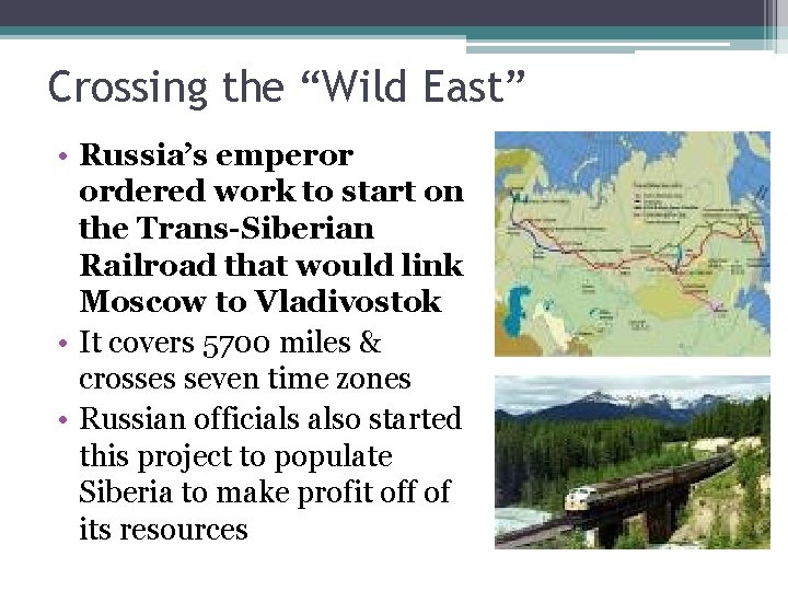 Crossing the “Wild East” • Russia’s emperor ordered work to start on the Trans-Siberian