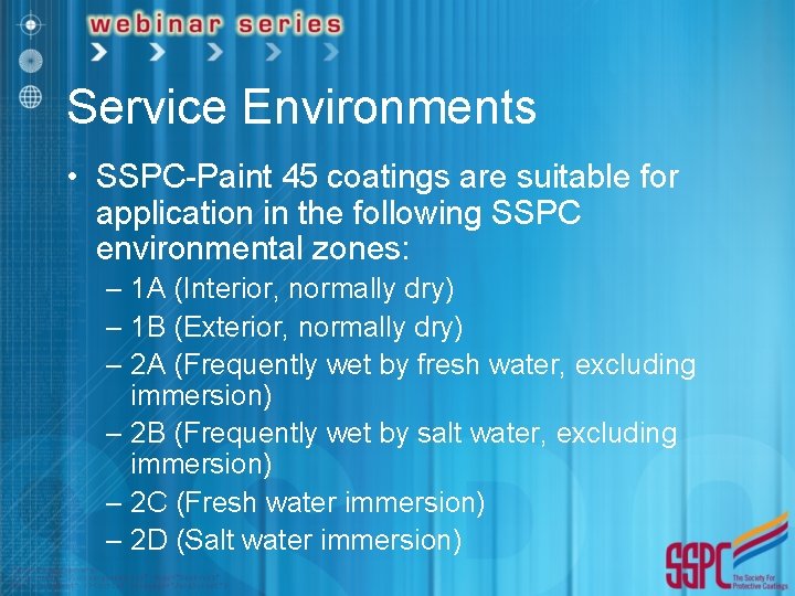 Service Environments • SSPC-Paint 45 coatings are suitable for application in the following SSPC