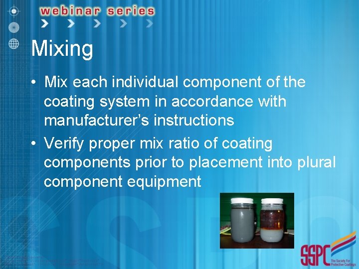 Mixing • Mix each individual component of the coating system in accordance with manufacturer’s