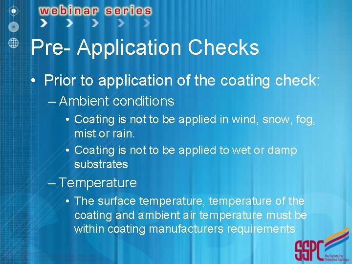 Pre- Application Checks • Prior to application of the coating check: – Ambient conditions