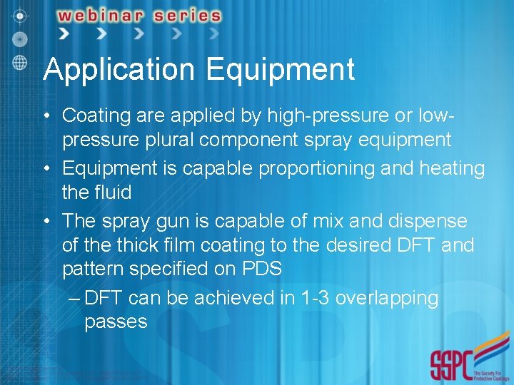 Application Equipment • Coating are applied by high-pressure or lowpressure plural component spray equipment