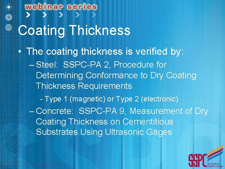 Coating Thickness • The coating thickness is verified by: – Steel: SSPC-PA 2, Procedure