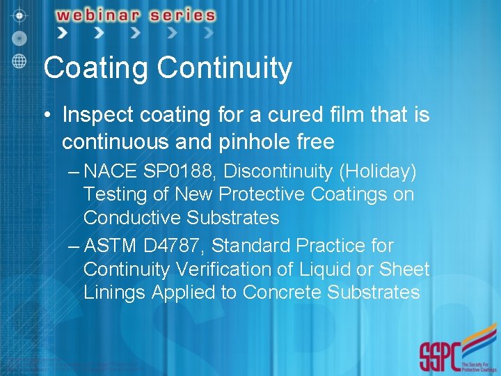 Coating Continuity • Inspect coating for a cured film that is continuous and pinhole