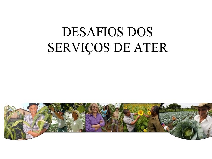 DESAFIOS DOS SERVIÇOS DE ATER 