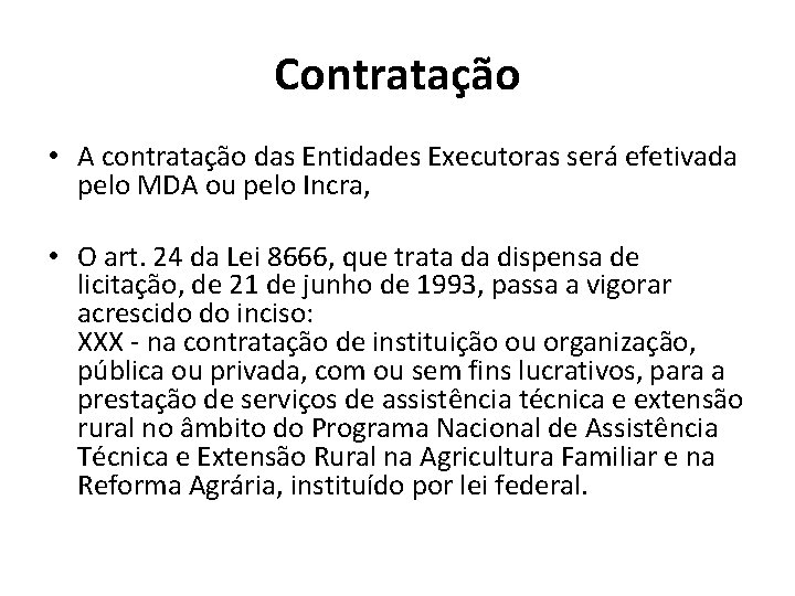 Contratação • A contratação das Entidades Executoras será efetivada pelo MDA ou pelo Incra,