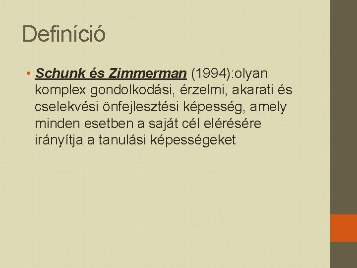 Definíció • Schunk és Zimmerman (1994): olyan komplex gondolkodási, érzelmi, akarati és cselekvési önfejlesztési