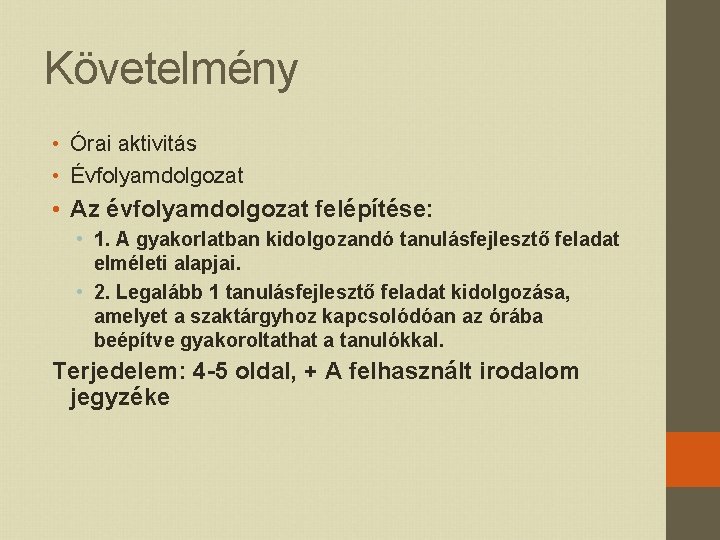 Követelmény • Órai aktivitás • Évfolyamdolgozat • Az évfolyamdolgozat felépítése: • 1. A gyakorlatban