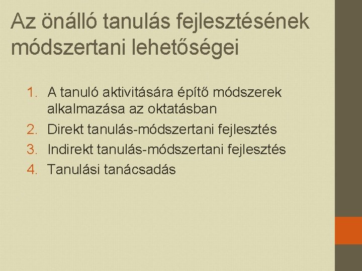 Az önálló tanulás fejlesztésének módszertani lehetőségei 1. A tanuló aktivitására építő módszerek alkalmazása az