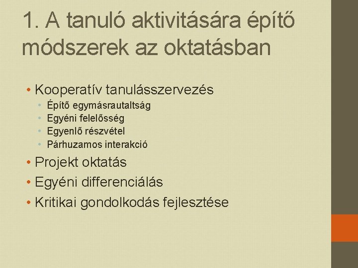 1. A tanuló aktivitására építő módszerek az oktatásban • Kooperatív tanulásszervezés • • Építő