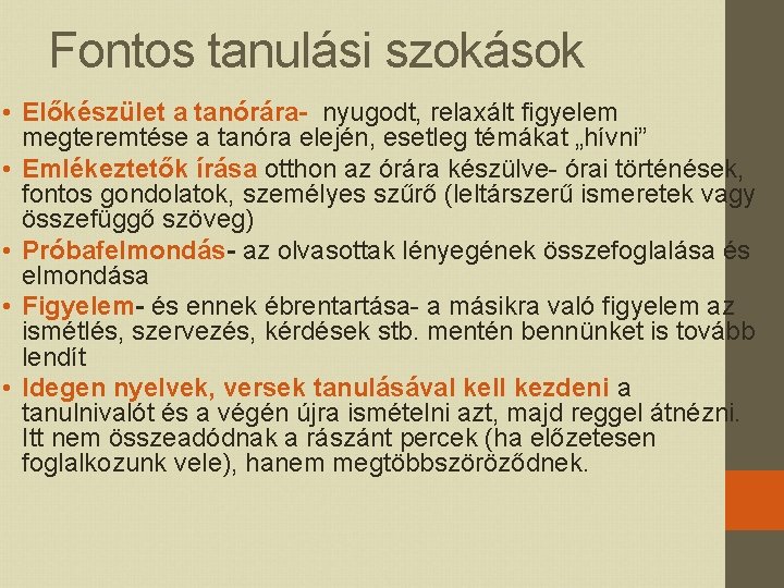 Fontos tanulási szokások • Előkészület a tanórára- nyugodt, relaxált figyelem megteremtése a tanóra elején,