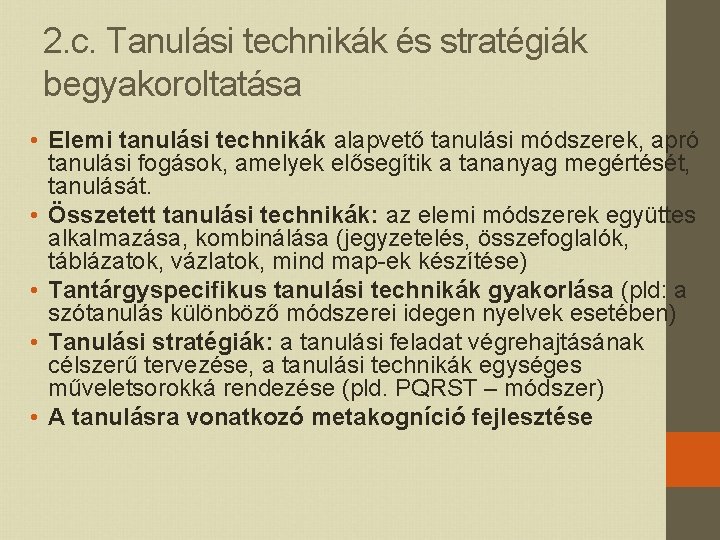 2. c. Tanulási technikák és stratégiák begyakoroltatása • Elemi tanulási technikák alapvető tanulási módszerek,