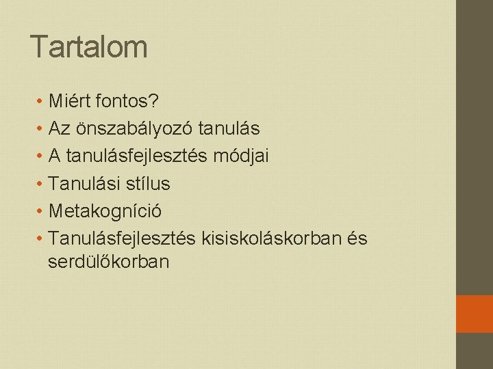 Tartalom • Miért fontos? • Az önszabályozó tanulás • A tanulásfejlesztés módjai • Tanulási