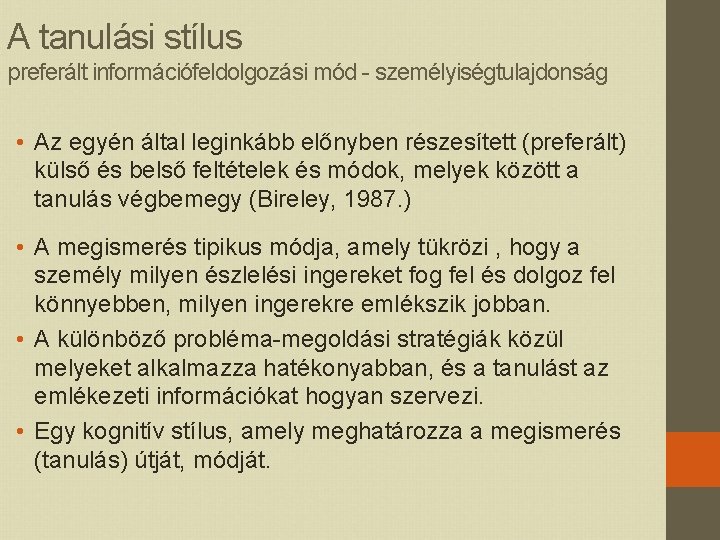 A tanulási stílus preferált információfeldolgozási mód - személyiségtulajdonság • Az egyén által leginkább előnyben