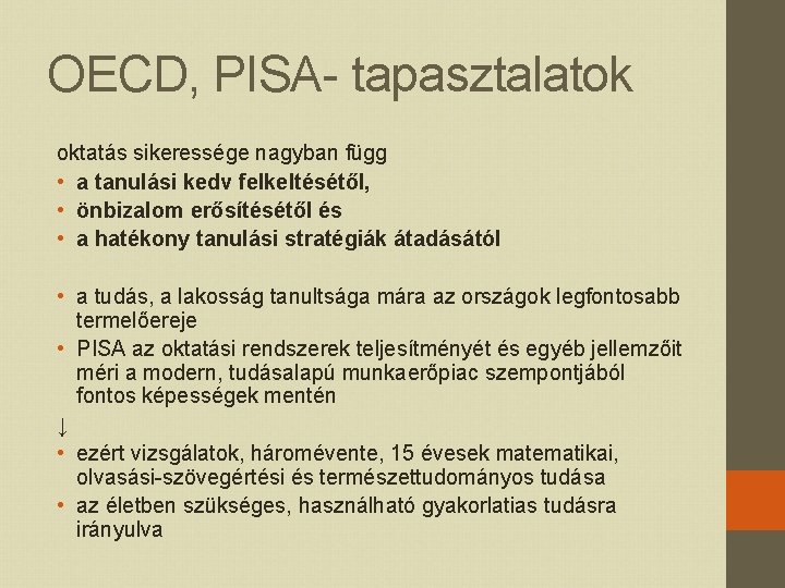 OECD, PISA- tapasztalatok oktatás sikeressége nagyban függ • a tanulási kedv felkeltésétől, • önbizalom