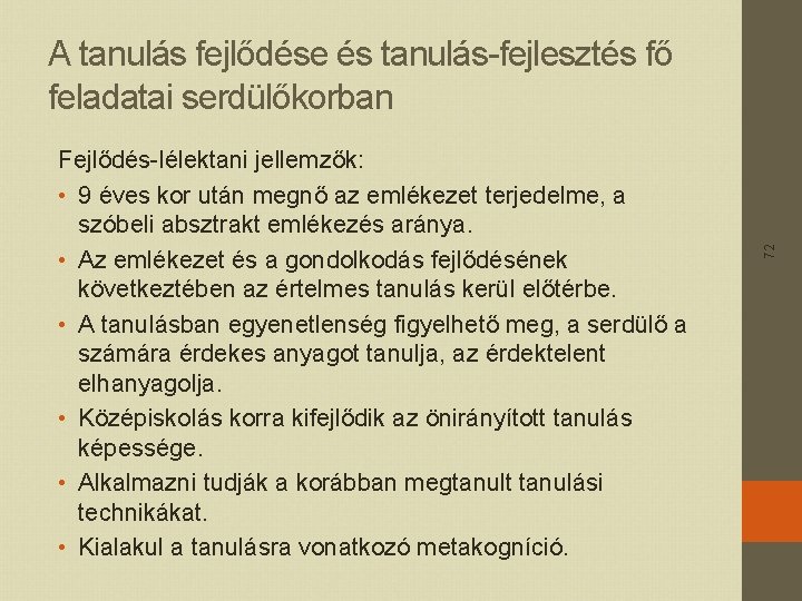 Fejlődés-lélektani jellemzők: • 9 éves kor után megnő az emlékezet terjedelme, a szóbeli absztrakt