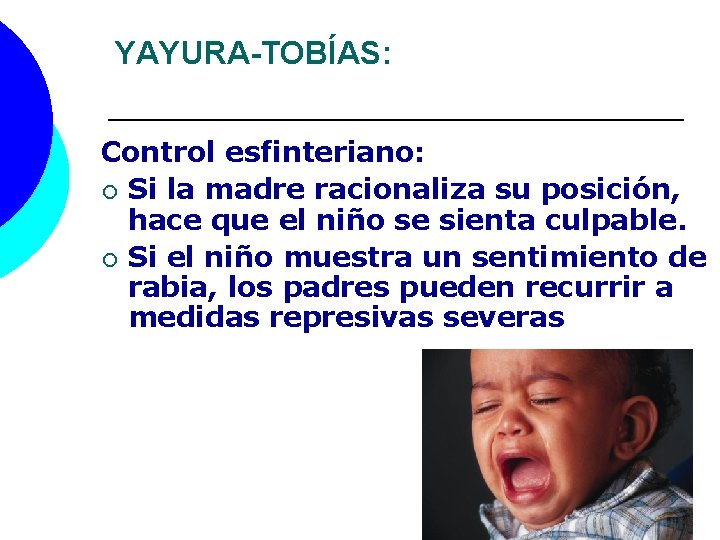 YAYURA-TOBÍAS: Control esfinteriano: ¡ Si la madre racionaliza su posición, hace que el niño