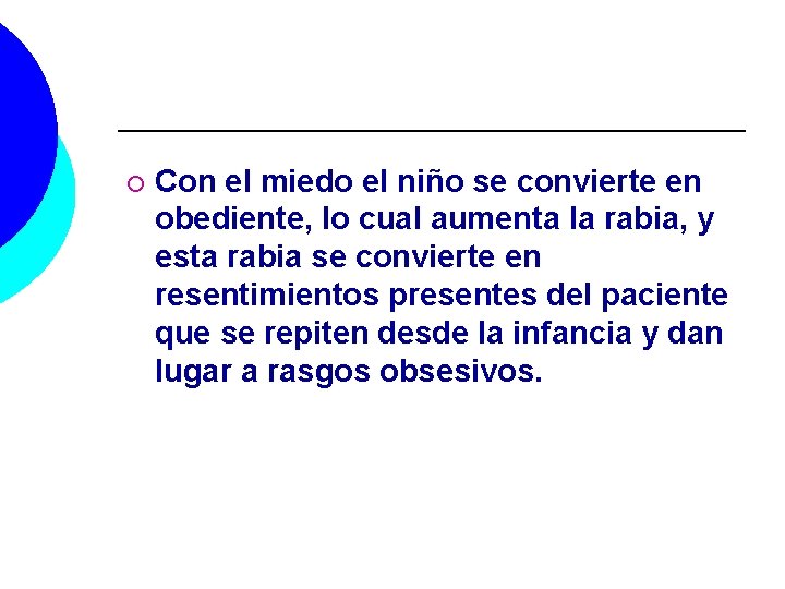 ¡ Con el miedo el niño se convierte en obediente, lo cual aumenta la