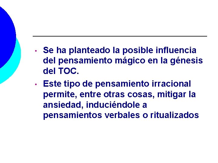  • • Se ha planteado la posible influencia del pensamiento mágico en la