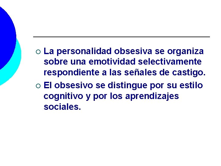 La personalidad obsesiva se organiza sobre una emotividad selectivamente respondiente a las señales de