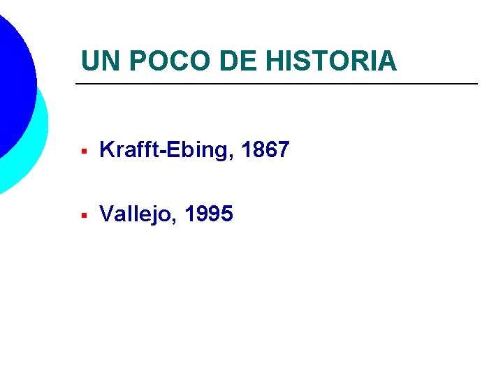 UN POCO DE HISTORIA § Krafft-Ebing, 1867 § Vallejo, 1995 