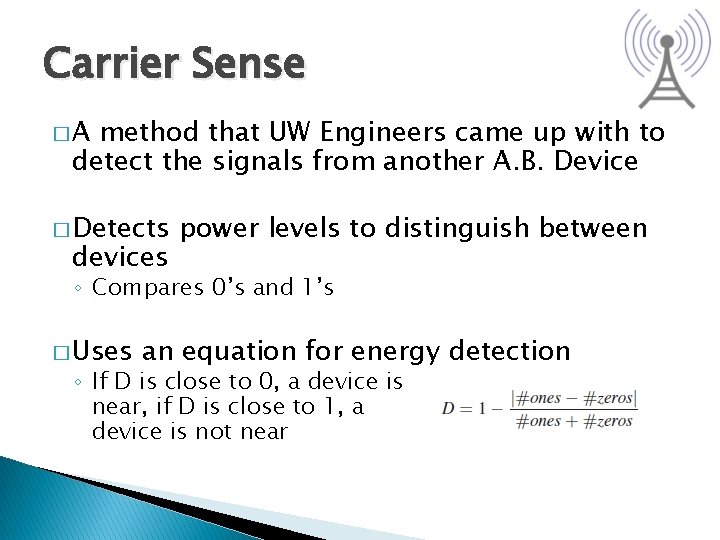 Carrier Sense �A method that UW Engineers came up with to detect the signals