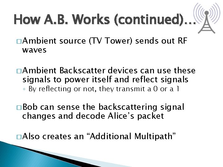 How A. B. Works (continued)… � Ambient waves source (TV Tower) sends out RF